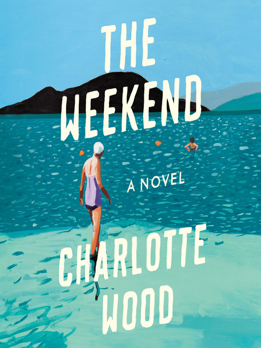 Title details for The Weekend by Charlotte Wood - Available